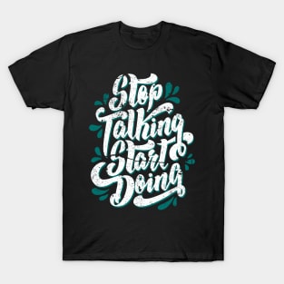 Stop Talking Start Doing distress T-Shirt